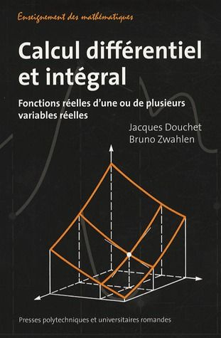 Calcul différentiel et intégral. Fonctions réelles d'une ou de plusieurs variables réelles