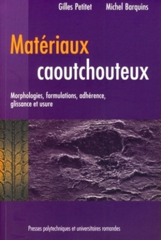 Matériaux caoutchouteux. Morphologies, formulations, adhérence, glissance et usure