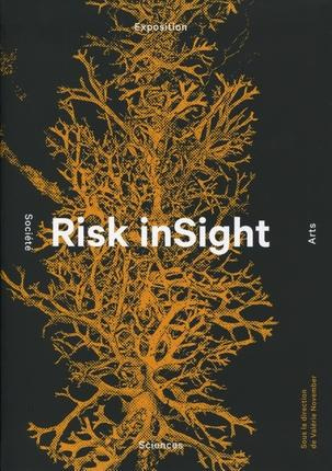 Risk inSight. Catalogue d'exposition sciences, arts et société, Edition bilingue français-anglais