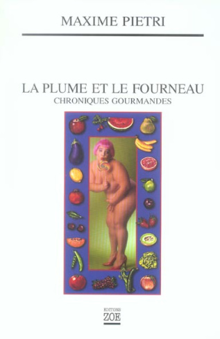 La Plume et le fourneau. Chroniques gourmandes