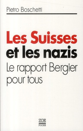 Les Suisses et les nazis. Le rapport Bergier pour tous