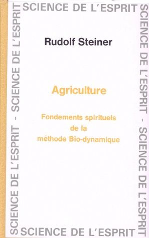 Agriculture. Fondements spirituels de la méthode bio-dynamique