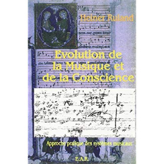Evolution de la musique et de la conscience. Approche pratique des systèmes musicaux