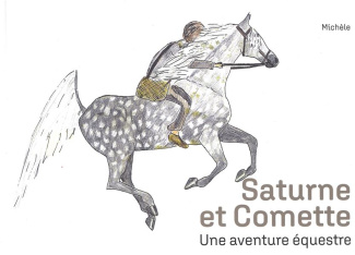 Saturne et Comette. Une aventure équestre