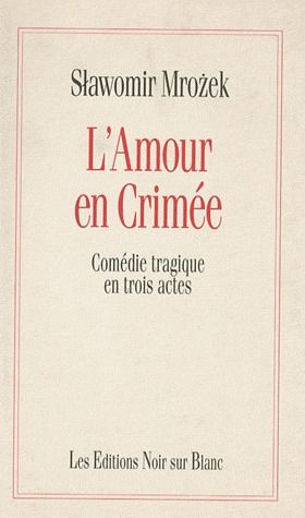 L'Amour en Crimée. Comédie tragique en trois actes