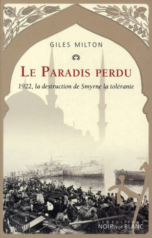 Le Paradis perdu. 1922, la destruction de Smyrne la tolérante