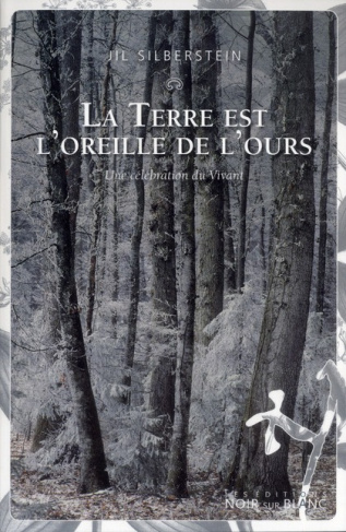 La terre est l'oreille de l'ours. Une célébration du Vivant