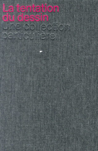 La tentation du dessin. Une collection particulière