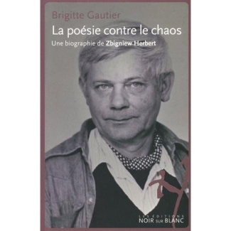 ZBIGNIEW HERBERT LA POESIE CONTRE LE CHAOS
