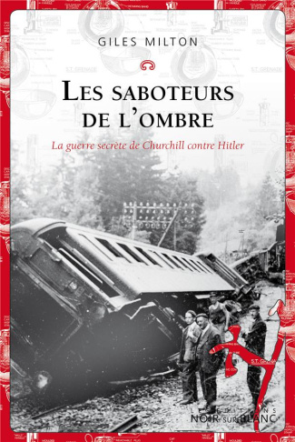 Les saboteurs de l'ombre. La guerre secrète de Churchill contre Hitler