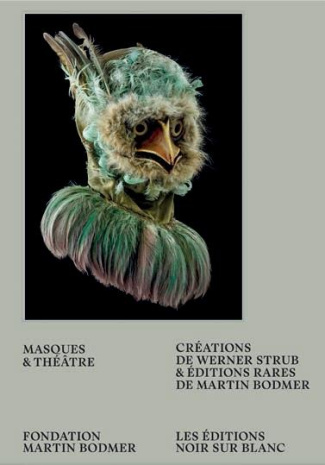 Masques et théâtre. Créations de Werner Strub et éditions rares de la Fondation Martin Bodmer
