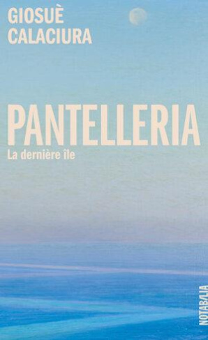 Pantelleria. La dernière île