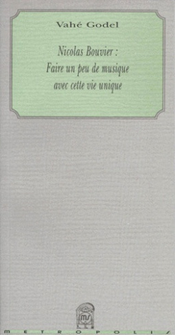 NICOLAS BOUVIER : "FAIRE UN PEU DE MUSIQUE AVEC CETTE VIE UNIQUE"