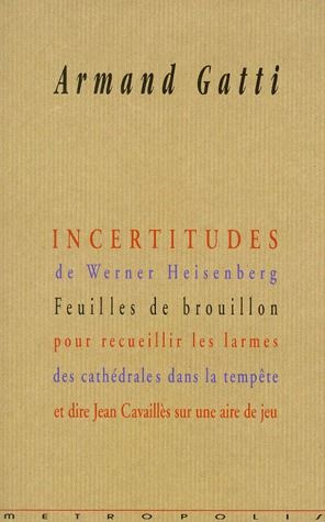 INCERTITUDES DE WERNER HEISENBERG. Feuilles de brouillon pour recueillir les larmes des cathédrales
