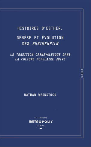 Histoires d'Esther, Genèse et évolution des Purimshpiln. La tradition carnavalesque dans la culture