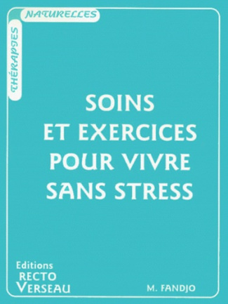 SOINS ET EXERCICES POUR VIVRE SANS STRESS