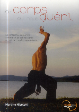 Ce corps qui nous guérit. La conscience corporelle comme clé de connaissance et outil de transformat