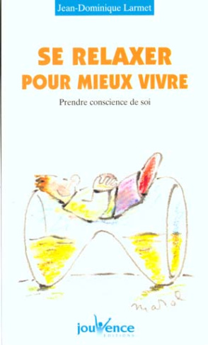 Se relaxer pour mieux vivre. Prendre conscience de soi