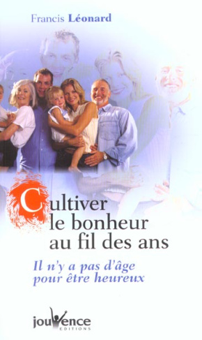 Cultiver le bonheur au fil des ans. Il n'y a pas d'âge pour être heureux