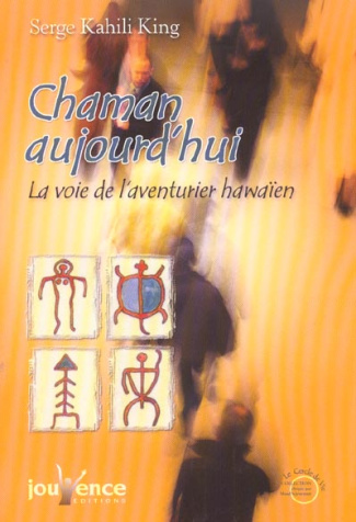 Chaman aujourd'hui. La voie de l'aventurier hawaïen