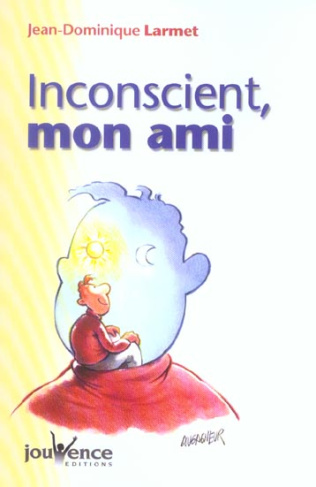 Inconscient, mon ami