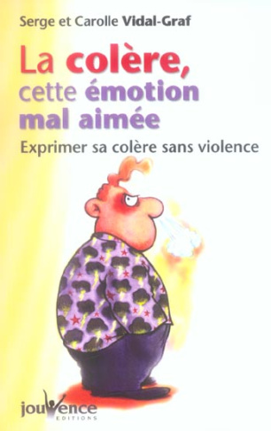 La colère, cette émotion mal aimée. Exprimer sa colère sans violence