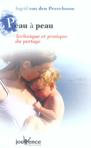 Peau à peau. Techniques et pratiques du portage