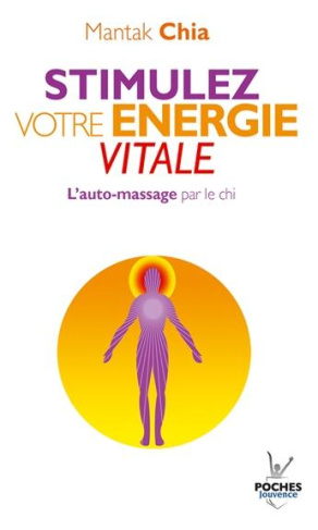 Stimulez votre énergie vitale. L'auto-massage par le chi