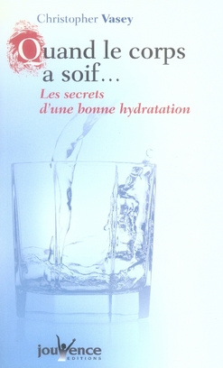 Quand le corps a soif... Les secrets d'une bonne hydratation