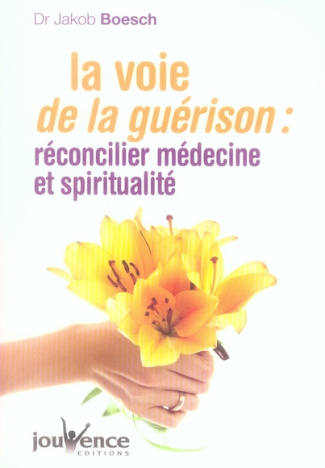 La voie de la guérison : réconcilier médecine et spiritualité