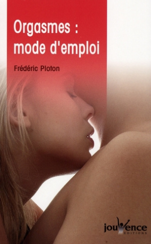 Orgasmes : mode d'emploi