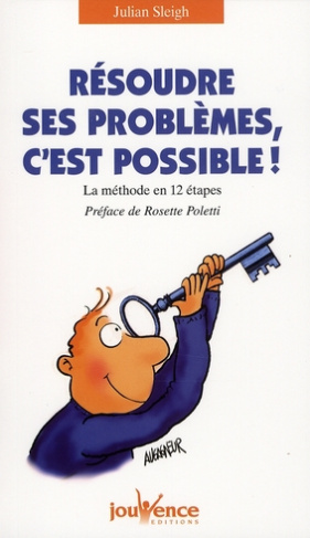 Résoudre ses problèmes, c'est possible ! La méthode en 12 étapes