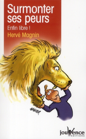 Surmonter ses peurs. Enfin libre !
