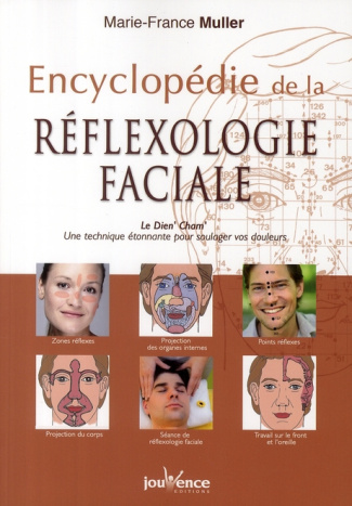 Encyclopédie de la réflexologie faciale. Le Dien' Cham' : une technique étonnante pour soulager vos