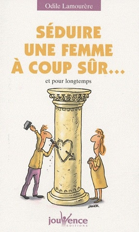 Séduire une femme à coup sûr... Et pour longtemps
