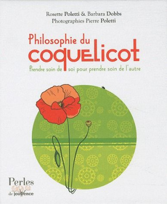 Philosophie du coquelicot. Prendre soin de soi pour prendre soin de l'autre