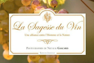 La Sagesse du Vin. Une alliance entre l'Homme et la Nature