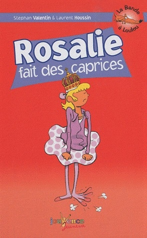 La Bande à Loulou Tome 8 : Rosalie fait des caprices