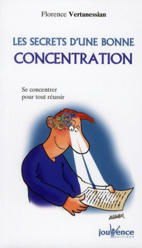 Les secrets d'une bonne concentration. Se concentrer pour tout réussir