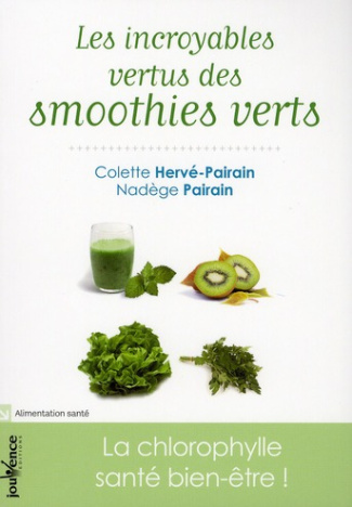 Les incroyables vertus des smoothies verts. La chlorophylle santé bien-être !