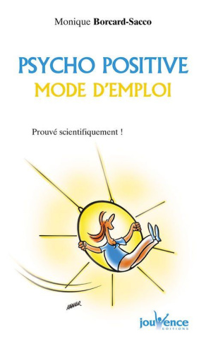 Psycho positive, mode d'emploi. Prouvé scientifiquement !
