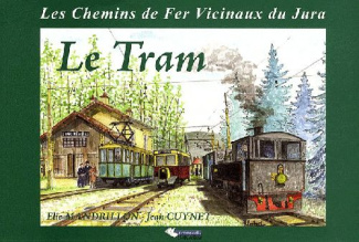 Le Tram. Les Chemins de Fer Vicinaux du Jura