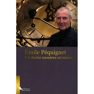 Emile Péquignet. Un destin montres en main !