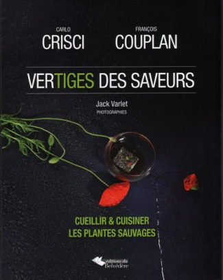 Vertiges des saveurs. Cueillir & cuisiner les plantes sauvages
