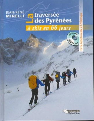 La traversée des Pyrénées à skis en 66 jours. De la Méditerranée à l'Atlantique, avec 1 DVD