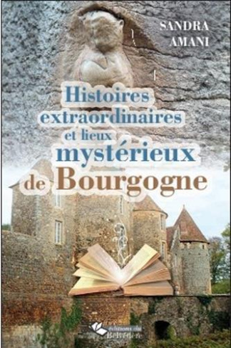 Histoires extraordinaires et lieux mystérieux de Bourgogne