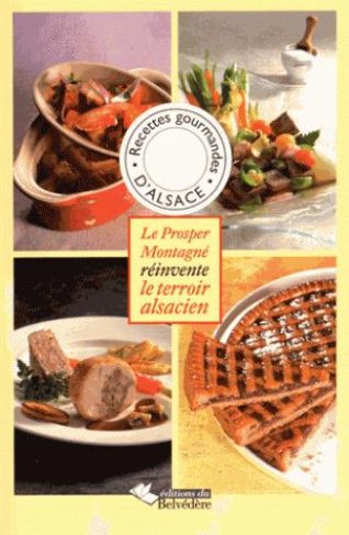 Recettes gourmandes d'Alsace. Le Prosper Montagné réinvente le terroir alsacien