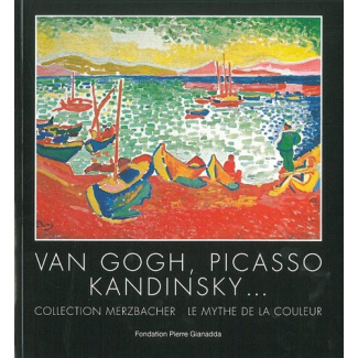 Van Gogh, Picasso, Kandinsky... Collection Merzbacher. Le mythe de la couleur. Exposition du 29 juin