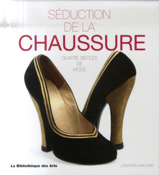 Séduction de la chaussure. Quatre siècles de mode