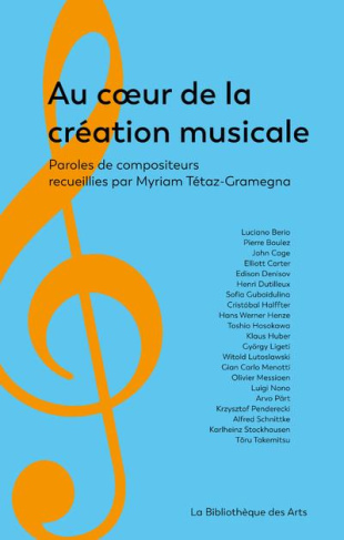 Au coeur de la création musicale. Paroles de compositeurs